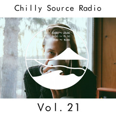 Chilly Source Radio vol.21 + THE SUM LIGHT, Tomoya Guest MIX