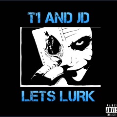 T1 & JD LETS LURK REMIX