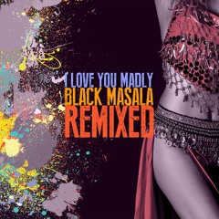 Black Masala - I Love You Madly (Lazarus Soundsystem Remix)