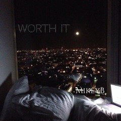Worth It. (Prod. N-SOUL BEATZ & MikēyB.)