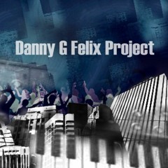 Danny G Felix Project