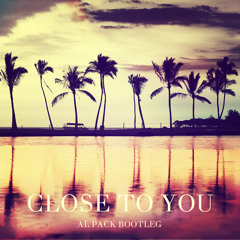 Close To You (Al Pack Edit)