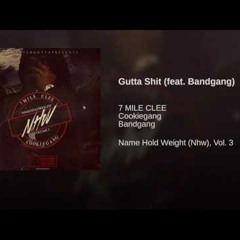 Gutta Shit - 7 Mile Clee x BandGang