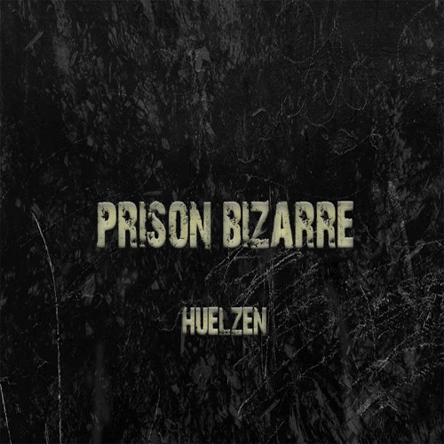 Huelzen - Prison Bizarre(Original Mix)