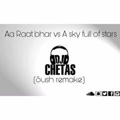 Raat Bhar vs A Sky Full Of Stars (Remake) - Dj Chetas Mashup
