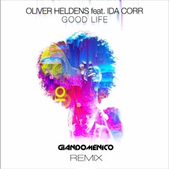 Oliver Heldens Ft. Ida Corr - Good Life (Giandomenico Remix)