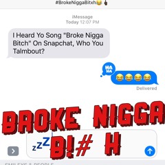#BrokeNiggaB!#@H