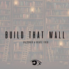 Galvanic x Beatz Freq - Build That Wall (ft. Donald Trump) (Free DL = Click Buy)