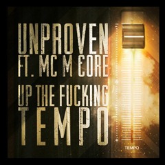 Unproven FT. MC M-Core - Up The Fucking Tempo