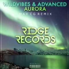 WildVibes & Advanced - Aurora (Max CG Remix)