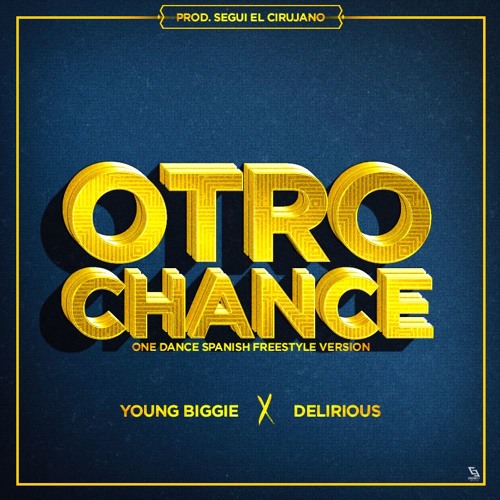 Stream Young Biggie X Delirious Otro Chance (One Dance Spanish