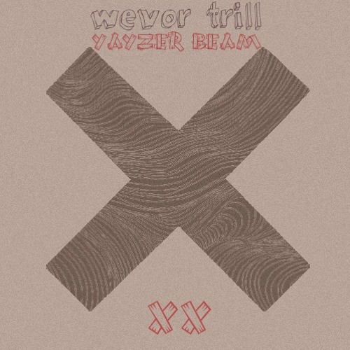 wevor trill - yayzer beam