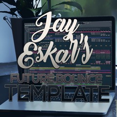 Jay Eskar Future Bounce Template 2 (BUY NOW)