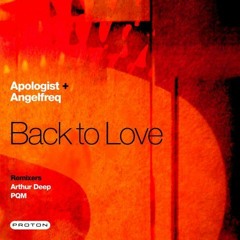 Apologist & Angelfreq - Back to Love (Arthur Deep Dub)