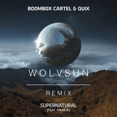 Supernatural (Wolvsun Remix) - Boombox Cartel & QUIX Feat. Anjulie