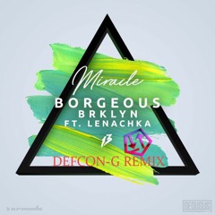 BORGEOUS & BRKLYN Ft LENACHKA - Miracle (Defcon-G Remix)