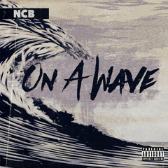 On a Wave - NCB ft. R.A.H. (Prod. MKSB)