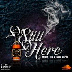 Fatlife Loon Ft Triple Stacks - Still Here