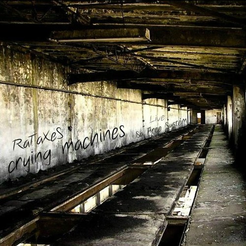 RaTaXeS - SA - Crying Machines Live