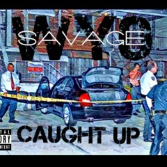 Wyo savage  - Caught Up