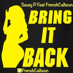 FrenchCalhoun Feat. Saucy P ~ Bring It Back ( JerseyClub Remix )