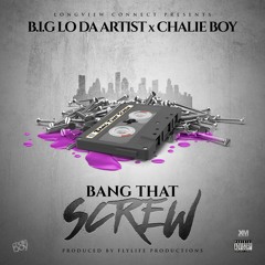 Bang That Screw Ft. Chalie Boy