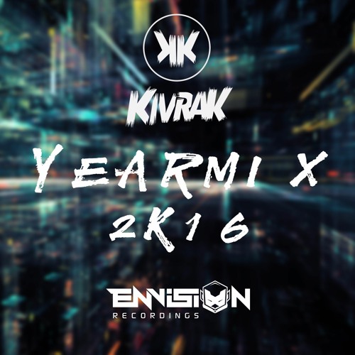 Yearmix 2016 - Mixed by Kivrak
