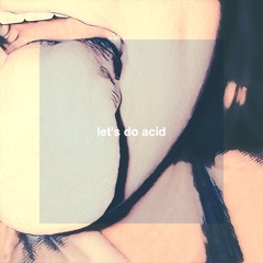 Let's Do Acid