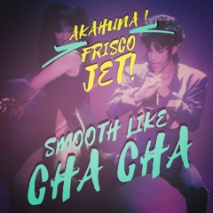 Smooth Like Cha Cha