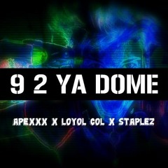 Apexxx X Loyol Col X Staplez - 9 2 YA DOME