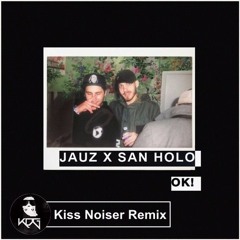 Jauz x San Holo - OK! (Kiss Noiser Remix)[KDG Release]