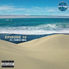 Episode 16 ft. Chris Mes (N.Y)