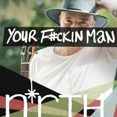 Your F#ckin Man -- DEMO