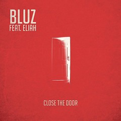Close The Door Bluz ft Eliah Soul