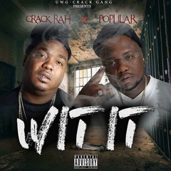 "Wit It" | Crack Rah Ft. Popular