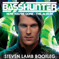 Basshunter - Now You're Gone (Steven Lamb Bootleg)