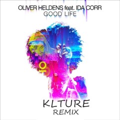 Oliver Heldens ft. Ida Corr - Good Life (KLTURE Remix)