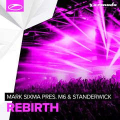 Mark Sixma Pres. M6 & Standerwick - Rebirth