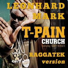 T-Pain Ft Teddy Verseti - CHURCH - (Leonhard Mark Remix)