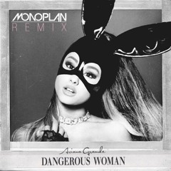 Ariana Grande - Dangerous Woman (Monoplan Remix)