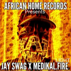 Jay swag x Medikal. Fire light.prod by 2kings