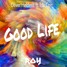 Good Life (R0Y Edit