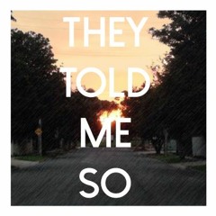 They Told Me So (Home Demo)