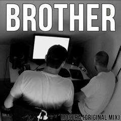 Brother - Mosura (Original Mix)[FREE DOWNLOAD]