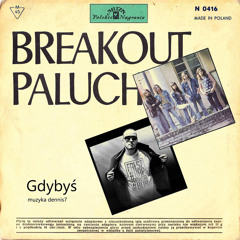 Paluch x Breakout - Gdybyś (dennis7 Remix) [FREE DOWNLOAD]
