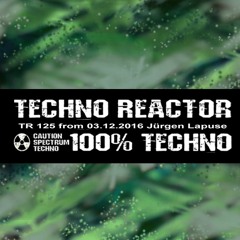 TR-125-Juergen-Lapuse-Techno-Reactor-2016-12-03