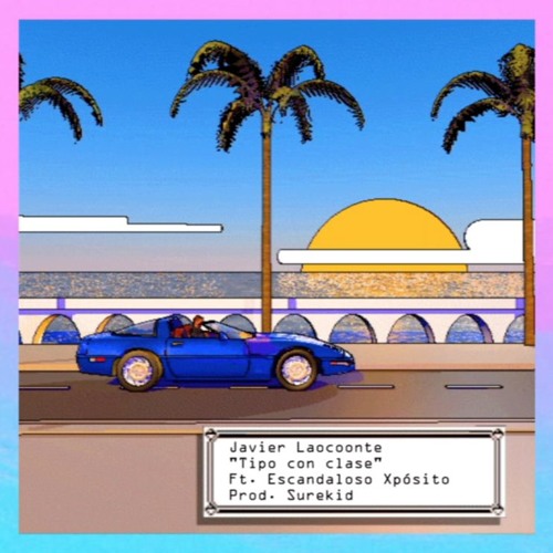Javier Laocoonte - Tipo Con Clase Ft. Escandaloso Xpósito (Prod. Surekid)
