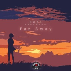 Ento - Far Away (ft. Hikaru Station) | AirwaveMusic Release