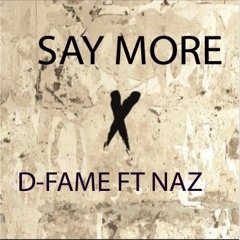 D-FAME FT NAZ SAY MORE