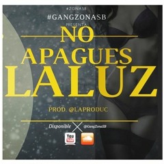 No Apagues La Luz @GangZonaSB (Prod. by @LAProduc)